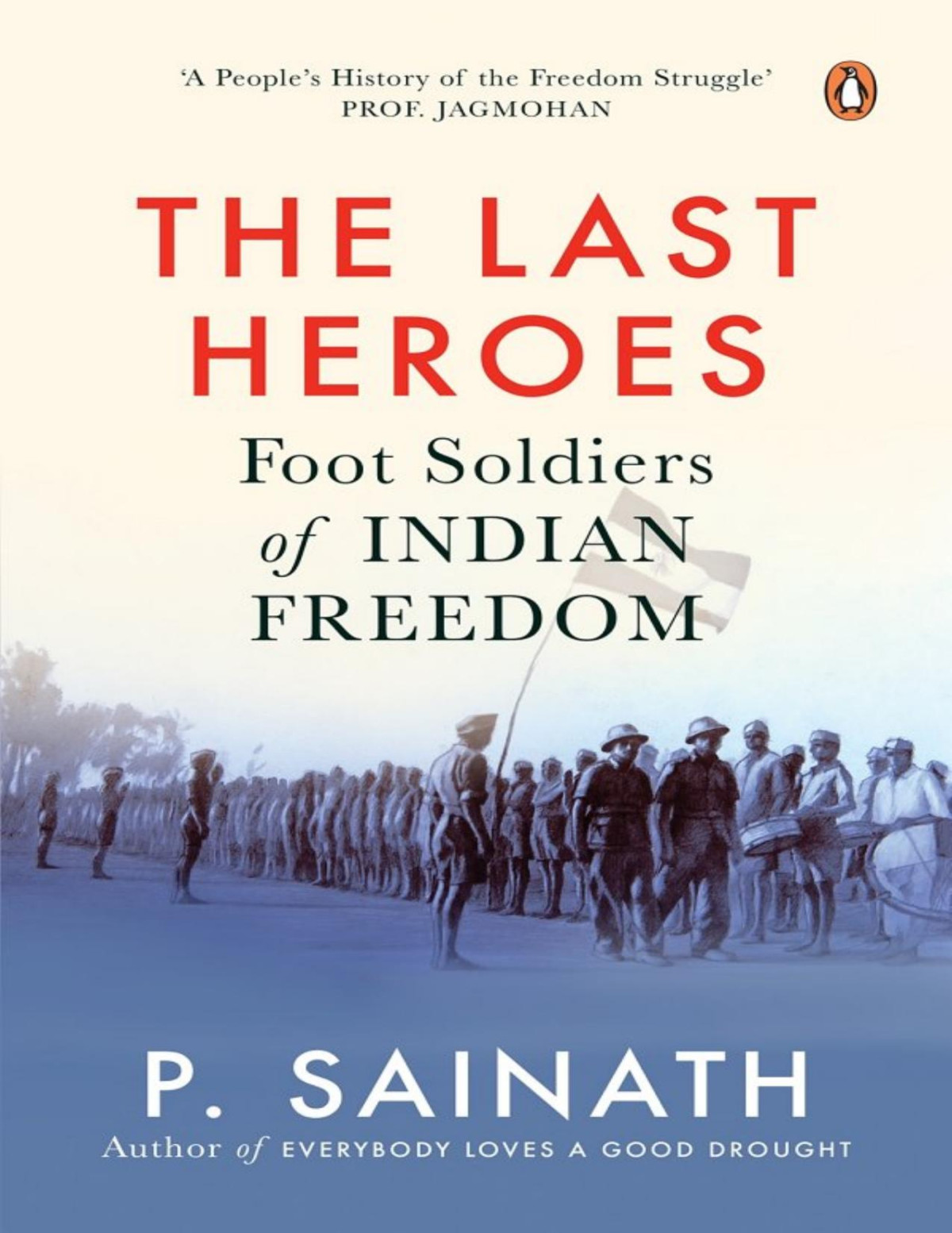The Last Heroes Of Indian Freedom P Sainath