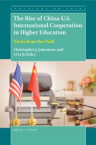 The Rise Of Chinau S International Cooperation In Higher Education Views From The Field 1st Edition Christopher J Johnstone Li Li Ji