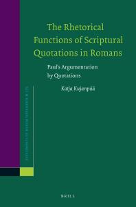 The Rhetorical Functions Of Scriptural Quotations In Romans Pauls Argumentation By Quotations 1st Edition Katja Kujanp