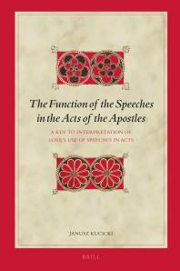 The Function Of The Speeches In The Acts Of The Apostles A Key To Interpretation Of Lukes Use Of Speeches In Acts 1st Edition Janusz Kucicki