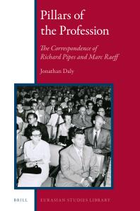 Pillars Of The Profession The Correspondence Of Richard Pipes And Marc Raeff 1st Edition Jonathan Daly
