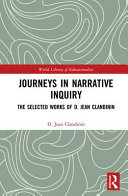 Journeys In Narrative Inquiry The Selected Works Of D Jean Clandinin 1st D Jean Clandinin