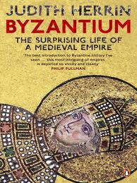 Byzantium The Surprising Life Of A Medieval Empire Judith Herrin