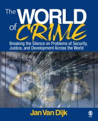 The World Of Crime Breaking The Silence On Problems Of Security Justice And Development Across The World 1st Edition Jan J M Van Dijk