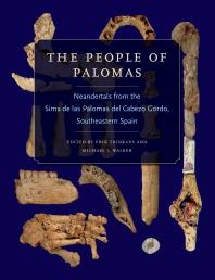 The People Of Palomas Neandertals From The Sima De Las Palomas Del Cabezo Gordo Southeastern Spain 1st Edition Erik Trinkaus