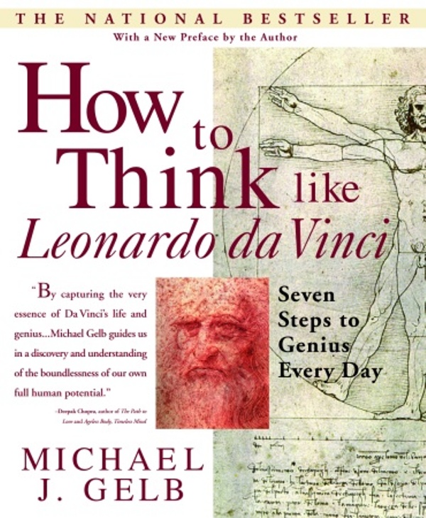 How To Think Like Leonardo Da Vinci Michael J Gelb