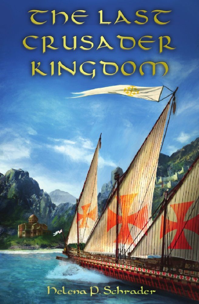 The Last Crusader Kingdom Helena P Schrader