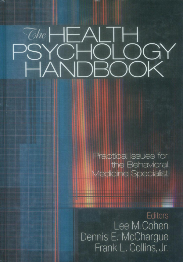 The Health Psychology Handbook Practical Issues For The Behavioral Medicine Specialist 1st Edition Lee M Cohen Dennis E Mcchargue Frank L Collins