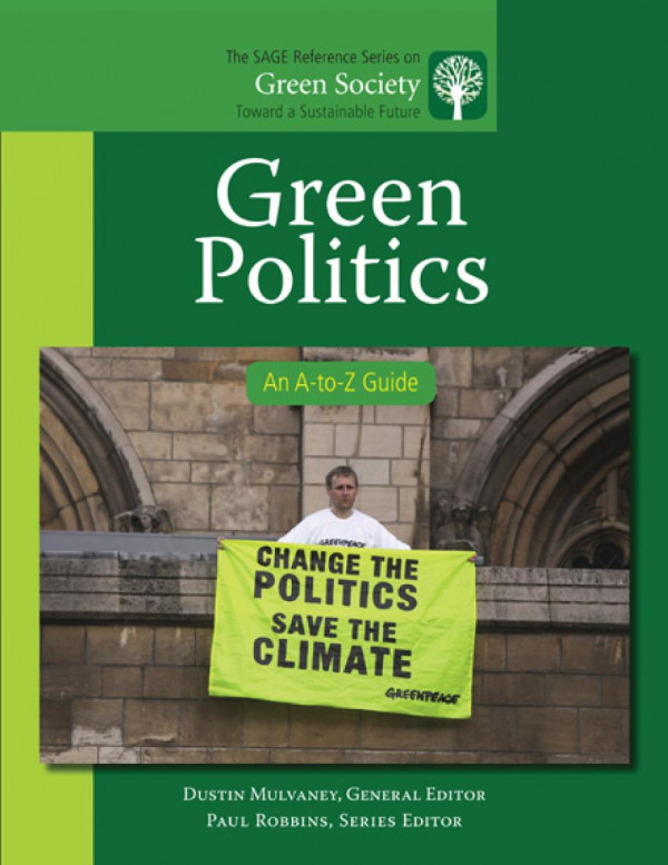 Green Politics An Atoz Guide 1st Edition Dustin R Mulvaney Paul Robbins