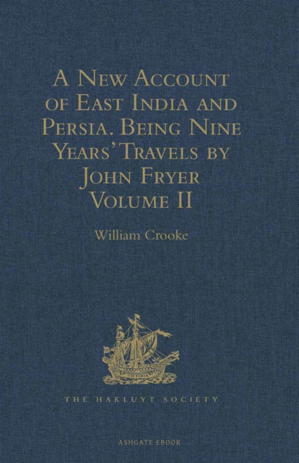 New Account Of East India And Persia Being Nine Years Travels 16721681 By John Fryer Volume Ii William Crooke