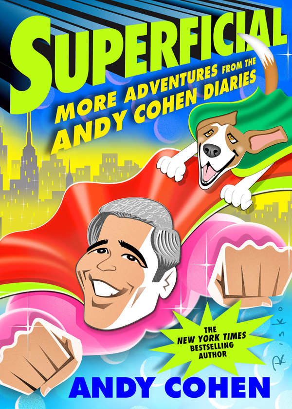 Superficial More Adventures From The Andy Cohen Diaries Andy Cohen