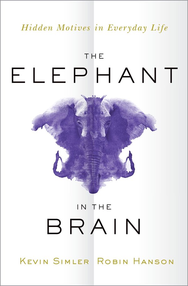 The Elephant In The Brain Kevin Simler Robin Hanson