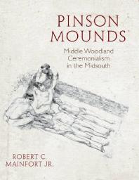 Pinson Mounds Middle Woodland Ceremonialism In The Midsouth Robert C Mainfort Jr Mary L Kwas Charles H Mcnutt Andrew M Mickelson Robert Thunen