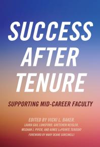 Success After Tenure Supporting Midcareer Faculty 1st Edition Vicki L Baker Laura Gail Lunsford Gretchen Neisler Meghan J Pifer Aimee Lapointe Terosky Mary Deane Sorcinelli