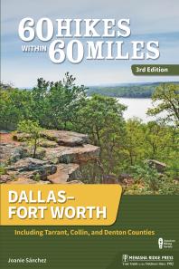 60 Hikes Within 60 Miles Dallasfort Worth Including Tarrant Collin And Denton Counties 3rd Edition Joanie Sanchez