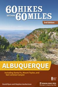 60 Hikes Within 60 Miles Albuquerque Including Santa Fe Mount Taylor And San Lorenzo Canyon 3rd Edition David Ryan Stephen Ausherman