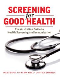 Screening For Good Health The Australian Guide To Health Screening And Immunisation 1st Edition Kerry Kirke Nicola Spurrier Martin Bray
