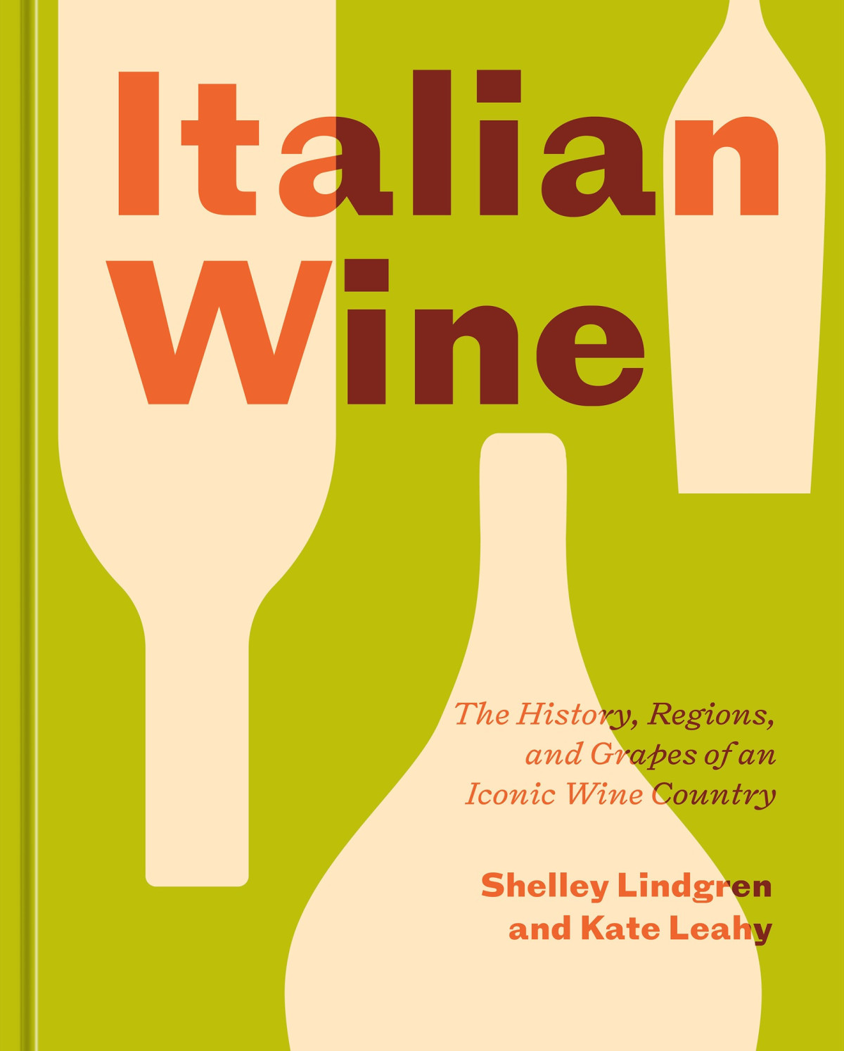 Italian Wine The History Regions And Grapes Of An Iconic Wine Country Shelley Lindgren Kate Leahy
