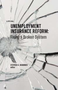 Unemployment Insurance Reform Fixing A Broken System 1st Edition Stephen A Wandner