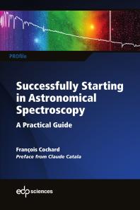 Successfully Starting In Astronomical Spectroscopy A Practical Guide 1st Edition Franois Cochard