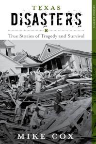 Texas Disasters True Stories Of Tragedy And Survival 2nd Edition Mike Cox