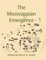 The Mississippian Emergence 1st Edition Bruce D Smith