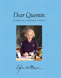 Dear Quentin Letters Of A Governorgeneral 1st Edition Quentin Bryce