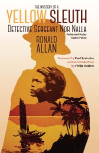 The Mystery Of A Yellow Sleuth Detective Sergeant Nor Nalla Federated Malay States Police 1st Edition Ronald Allan