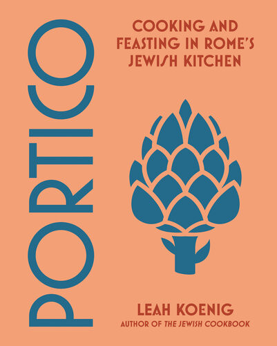 Portico Cooking And Feasting In Romes Jewish Kitchen Leah Koenig
