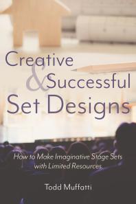 Creative And Successful Set Designs How To Make Imaginative Sets With Limited Resources Todd Muffatti