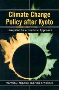 Climate Change Policy After Kyoto Blueprint For A Realistic Approach Warwick J Mckibbin Peter J Wilcoxen