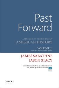 Past Forward Articles From The Journal Of American History Volume 2 From The Civil War To The Present James Sabathne Jason Stacy