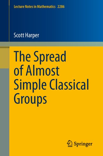 The Spread Of Almost Simple Classical Groups 1st Ed 2021 Scott Harper