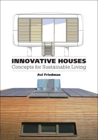 Innovative Houses Concepts For Sustainable Living 1st Edition Avi Friedman