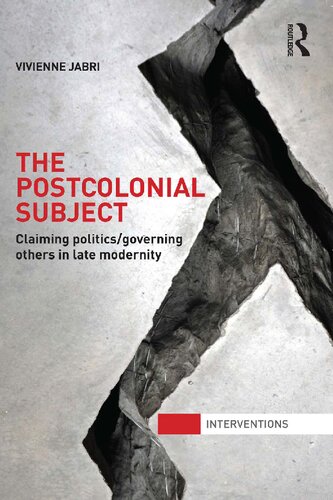 The Postcolonial Subject Claiming Politicsgoverning Others In Late Modernity 1st Edition Vivienne Jabri