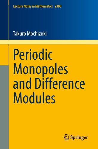 Periodic Monopoles And Difference Modules Lecture Notes In Mathematics 1st Ed 2022 Takuro Mochizuki