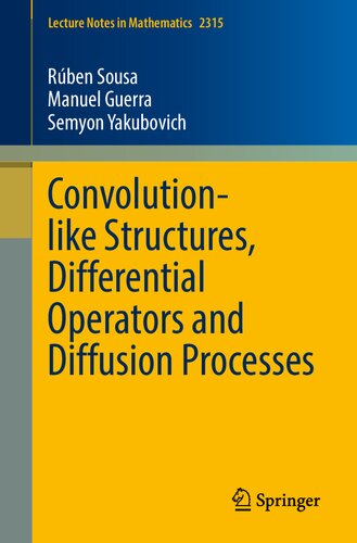 Convolutionlike Structures Differential Operators And Diffusion Processes Lecture Notes In Mathematics 2315 1st Ed 2022 Rben Sousa