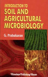 Introduction To Soil And Agricultural Microbiology G Prabakaran