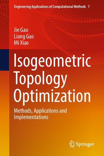 Isogeometric Topology Optimization Methods Applications And Implementations 1st Ed 2022 Jie Gao