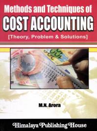 Methods And Techniques Of Cost Accounting Theory Problem And Solutions Mn Arora