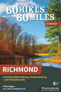 60 Hikes Within 60 Miles Richmond Including Williamsburg Fredericksburg And Charlottesville 3rd Edition Philip Riggan Nathan Lott