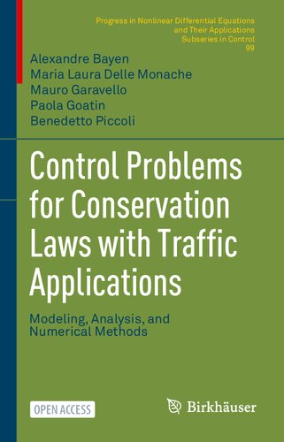 Control Problems For Conservation Laws With Traffic Applications Modeling Analysis And Numerical Methods Progress In Nonlinear Differential Equations And Their Applications 99 1st Ed 2022 Alexandre Bayen