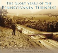 The Glory Years Of The Pennsylvania Turnpike Mitchell E Dakelman Neal A Schorr