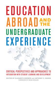 Education Abroad And The Undergraduate Experience Critical Perspectives And Approaches To Integration With Student Learning And Development 1st Edition Elizabeth Brewer Anthony C Ogden Brian Whalen