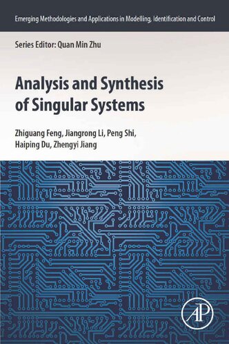 Analysis And Synthesis Of Singular Systems Emerging Methodologies And Applications In Modelling Identification And Control 1st Edition Zhiguang Feng