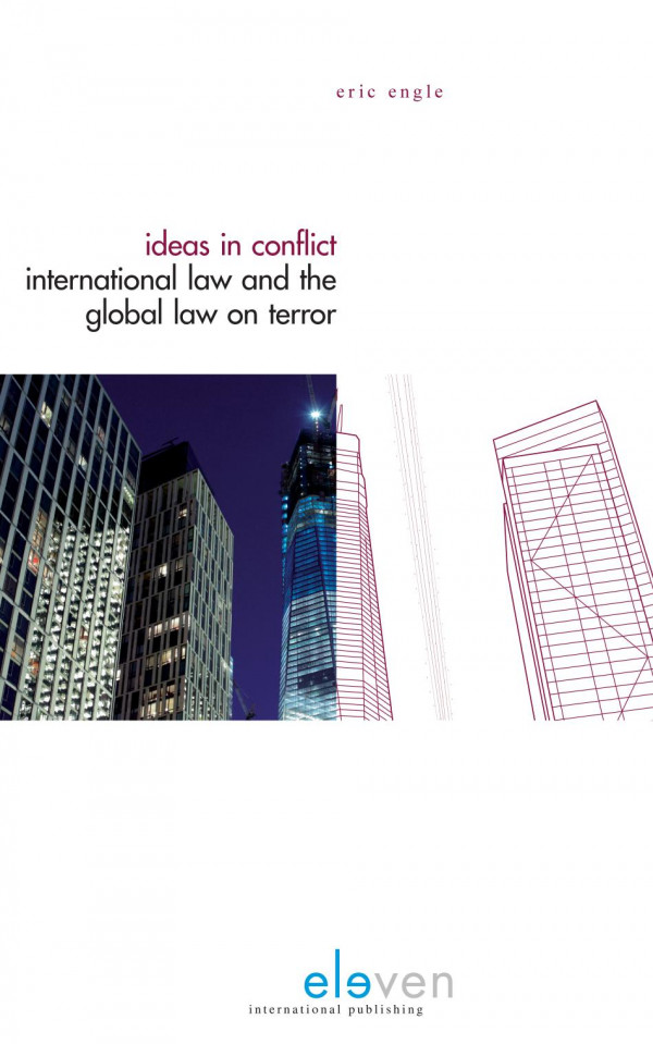 Ideas In Conflict International Law And The Global War On Terror Eric Engle