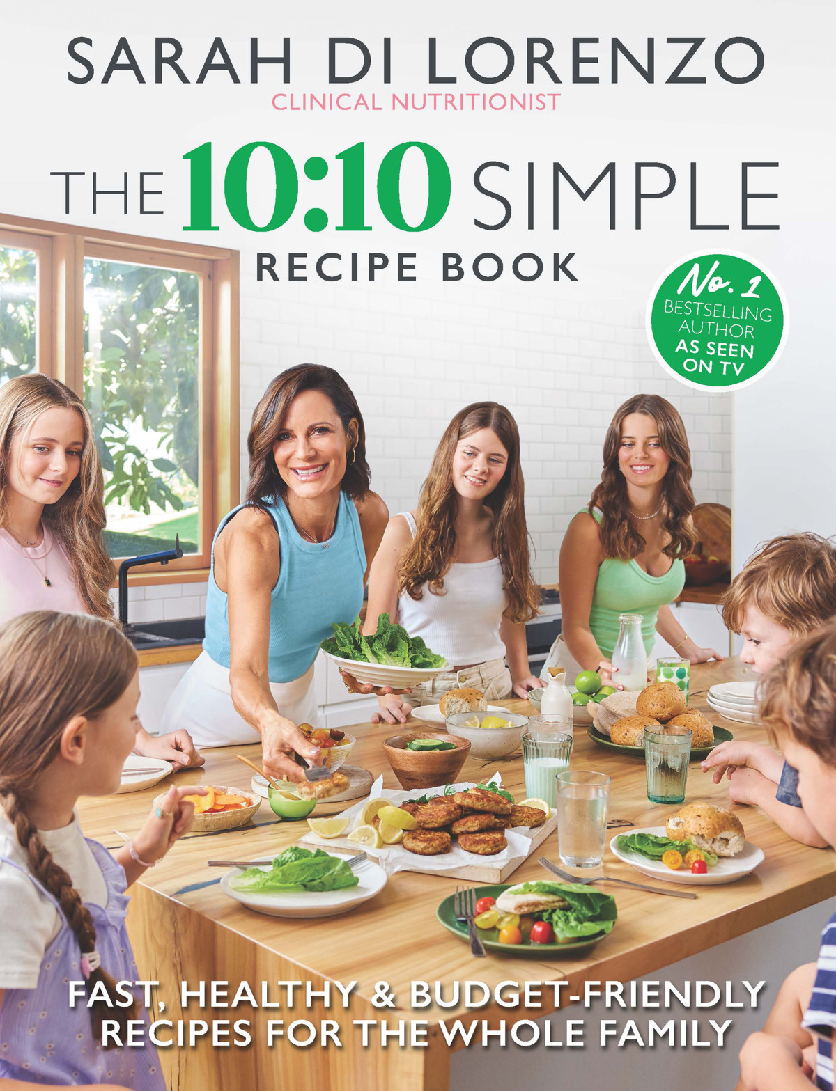 The 10 10 Simple Recipe Book Fast Healthy And Budgetfriendly Recipes For The Whole Family 1st Edition Sarah Di Lorenzo