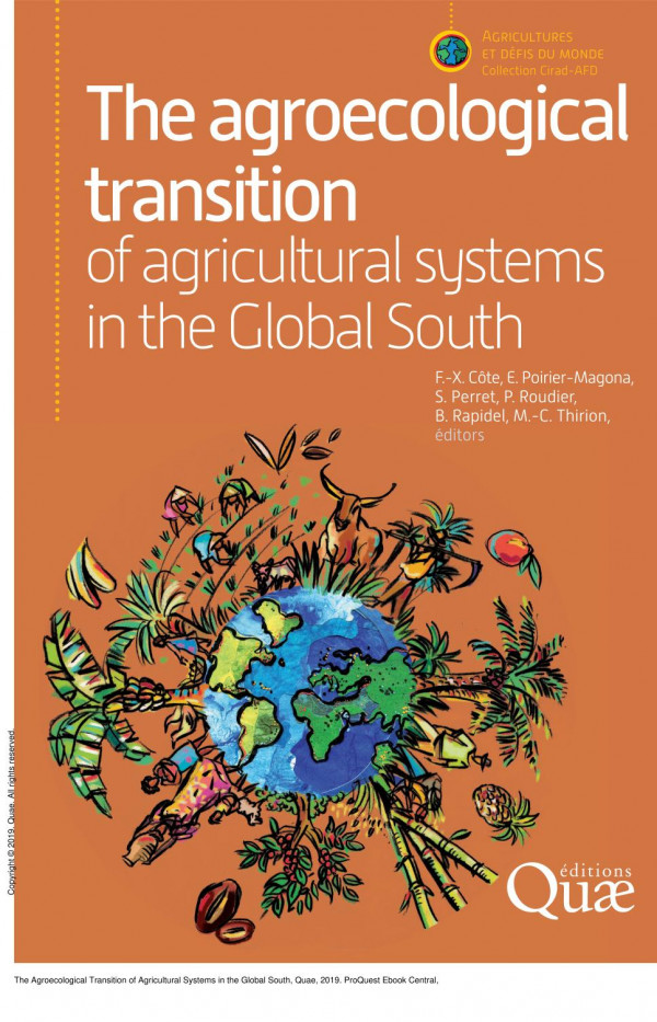 The Agroecological Transition Of Agricultural Systems In The Global South Franoisxavier Cte Emmanuelle Poiriermagona Sylvain Perret Philippe Roudier Bruno Rapidel Marieccile Thirion