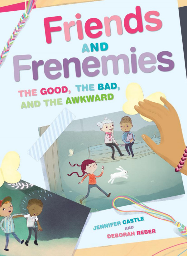Friends And Frenemies The Good The Bad And The Awkward 1st Edition Jennifer Castle Deborah Reber Kaela Graham