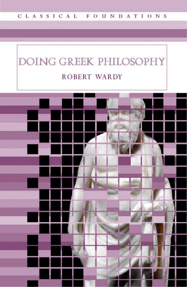 Doing Greek Philosophy 1st Edition Robert Wardy